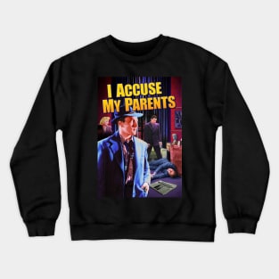 I Accuse My Parents Crewneck Sweatshirt